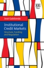 Institutional Credit Markets : Structure, Funding, and Regulation - Book