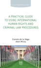A Practical Guide to Using International Human Rights and Criminal Law Procedures - Book