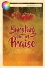 Bursting Out in Praise : Spirituality and Mental Health - Book