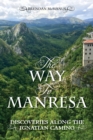 The Way to Manresa : Discoveries along the Ignatian Camino - Book