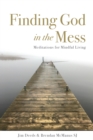 Finding God in the Mess : Meditations for Mindful Living - eBook
