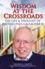 Wisdom at the Crossroads : The Life and Thought of Michael Paul Gallagher SJ - eBook