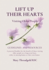 Lift Up Their Hearts : Visiting Older People: Guidelines & Resources - Book