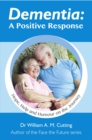 Dementia: A Positive Response : Hope, Help and Humour on the Journey - Book