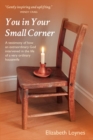 You in Your Small Corner : A testimony of how an extraordinary God intervened in the life of a very ordinary housewife. - Book