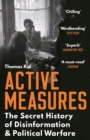 Active Measures : The Secret History of Disinformation and Political Warfare - Book