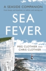 Sea Fever : A Seaside Companion: from buoys and bowlines to selkies and setting sail - Book