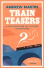 Train Teasers : A Quiz Book for the Cultured Trainspotter - Book