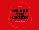 We Are The Legion : The Royal British Legion at 100 - Book