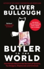 Butler to the World : The book the oligarchs don't want you to read - how Britain became the servant of tycoons, tax dodgers, kleptocrats and criminals - Book