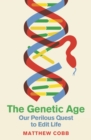 The Genetic Age : Our Perilous Quest To Edit Life - Book
