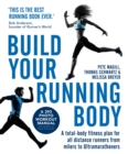Build Your Running Body : A Total-Body Fitness Plan for All Distance Runners, from Milers to Ultramarathoners - Book