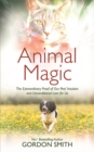 Animal Magic : The Extraordinary Proof of Our Pets’ Intuition and Unconditional Love for Us - Book
