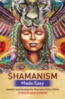 Shamanism Made Easy : Awaken and Develop the Shamanic Force Within - Book