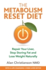 The Metabolism Reset Diet : Repair Your Liver, Stop Storing Fat and Lose Weight Naturally - Book