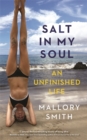 Salt in My Soul : An Unfinished Life - Book
