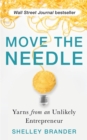 Move the Needle : Yarns from an Unlikely Entrepreneur - Book