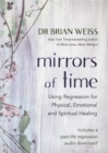 Mirrors of Time : Using Regression for Physical, Emotional and Spiritual Healing - Book