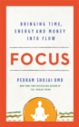 Focus : Bringing Time, Energy and Money into Flow - Book