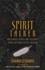 Spirit Talker : Indigenous Stories and Teachings from a Mi’kmaq Psychic Medium - Book