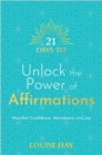 21 Days to Unlock the Power of Affirmations : Manifest Confidence, Abundance and Joy - Book