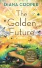 The Golden Future : What to Expect and How to Reach the Fifth Dimension - Book