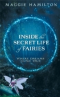 Inside the Secret Life of Fairies : Where Dreams Come True - Book