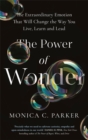 The Power of Wonder : The Extraordinary Emotion That Will Change the Way You Live, Learn and Lead - Book