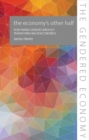 The Economy's Other Half : How Taking Gender Seriously Transforms Macroeconomics - eBook