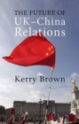 The Future of UK-China Relations : The Search for a New Model - Book