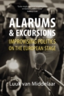 Alarums and Excursions : Improvising Politics on the European Stage - Book