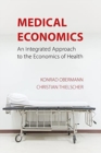 Medical Economics : An Integrated Approach to the Economics of Health - Book