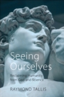 Seeing Ourselves : Reclaiming Humanity from God and Science - Book