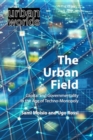 The Urban Field : Capital and Governmentality in the Age of Techno-Monopoly - Book