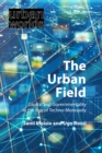 The Urban Field : Capital and Governmentality in the Age of Techno-Monopoly - eBook