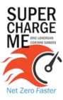 Supercharge Me : Net Zero Faster - eBook