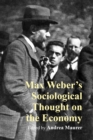 Max Weber's Sociological Thought on the Economy - eBook