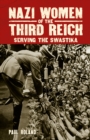Nazi Women of the Third Reich : Serving the Swastika - Book