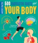 Micro Facts! 500 Fantastic Facts About Your Body - Book