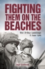 Fighting them on the Beaches : The D-Day Landings - June 6, 1944 - eBook