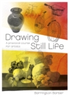 Drawing Still Life : A Practical Course for Artists - Book