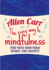 The Easy Way to Mindfulness : Free your mind from worry and anxiety - eBook