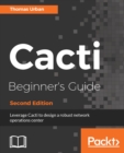 Cacti Beginner's Guide - Second Edition : A comprehensive guide to learning Cacti and using it to implement performance measurement and reporting within a Network Operations Center - eBook