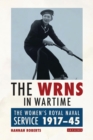 The WRNS in Wartime : The Women's Royal Naval Service 1917-1945 - Book