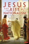 Jesus and the Rise of Nationalism : A New Quest for the Nineteenth Century Historical Jesus - Book