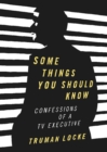 Some Things You Should Know : Confessions of a TV-Executive - Book