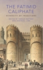 The Fatimid Caliphate : Diversity of Traditions - Book