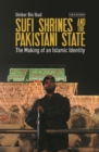 Sufi Shrines and the Pakistani State : The End of Religious Pluralism - Book