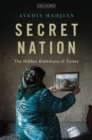 Secret Nation : The Hidden Armenians of Turkey - Book