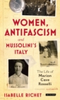 Women, Antifascism and Mussolini's Italy : The Life of Marion Cave Rosselli - Book